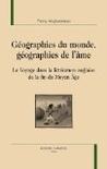 Couverture du livre de Fanny Moghaddassi, Géographies du monde, géographies de l'âme : le voyage dans la littérature anglaise de la fin du Moyen Âge